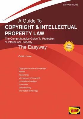 Guide To Copyright And Intellectual Property Law - Lowe, Calvin