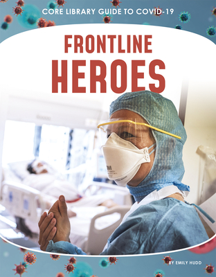 Guide to Covid-19: Front-Line Heroes - Emily, Hudd