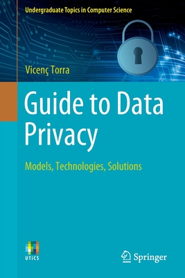 Guide to Data Privacy: Models, Technologies, Solutions - Torra, Vicen