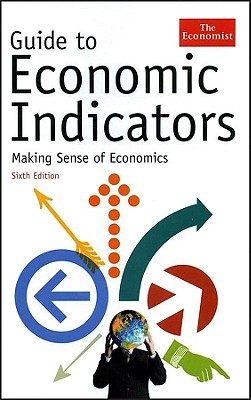 Guide to Economic Indicators: Making Sense of Economics - The Economist