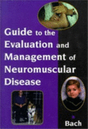 Guide to Evaluation and Management of Neuromuscular Disease - Bach, John R