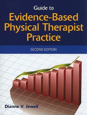 Guide to Evidenced-Based Physical Therapist Practice - Jewell, Dianne V