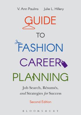 Guide to Fashion Career Planning: Job Search, Resumes and Strategies for Success - Paulins, V Ann, and Hillery, Julie L