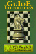 Guide to Good Chess - Purdy, C J S