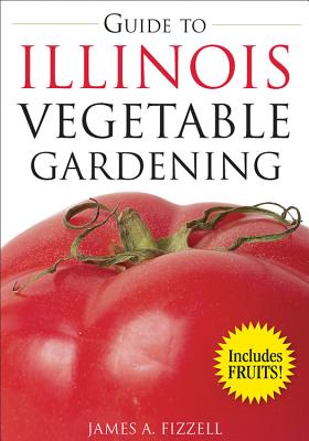 Guide to Illinois Vegetable Gardening - Fizzell, James