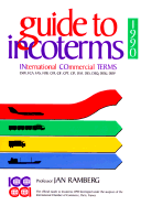 Guide to Incoterms 1990 - Ramberg, Jan, and International Chamber of Commerce, and Rouher, Jean-Charles (Foreword by)