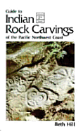 Guide to Indian Rock Carvings of the Pacific Northwest Coast - Hill, Beth