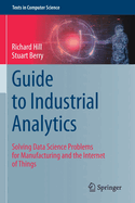 Guide to Industrial Analytics: Solving Data Science Problems for Manufacturing and the Internet of Things