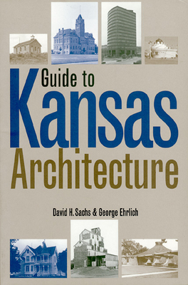 Guide to Kansas Architecture - Sachs, David, and Erlich, George