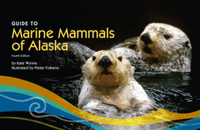Guide to Marine Mammals of Alaska: Fourth Edition