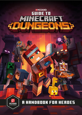 Guide to Minecraft Dungeons: A Handbook for Heroes - Mojang Ab, and The Official Minecraft Team