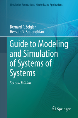 Guide to Modeling and Simulation of Systems of Systems - P Zeigler, Bernard, and Sarjoughian, Hessam S, and Duboz, Raphal (Contributions by)