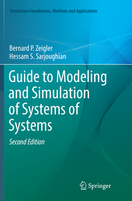 Guide to Modeling and Simulation of Systems of Systems - P. Zeigler, Bernard, and Sarjoughian, Hessam S., and Duboz, Raphal (Contributions by)