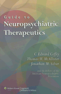 Guide to Neuropsychiatric Therapeutics - Coffey, C Edward, Dr., M.D., and McAllister, Thomas W, Dr., M.D., and Silver, Jonathan M, Dr., M.D.