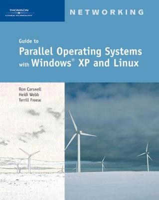 Guide to Parallel Operating Systems with Windows XP and Linux - Carswell, Ron, and Freese, Terrill, and Webb, Heidi