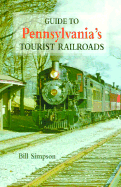 Guide to Pennsylvania's Tourist Railroads - Simpson, Bill