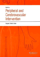 Guide to Peripheral and Cerebrovascular Intervention - Bhatt, Deepak L (Editor), and Abou-Chebi, Alex, and Bajzer, Christopher