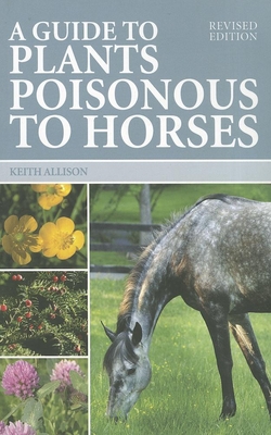 Guide to Plants Poisonous to Horses - Allison, Keith