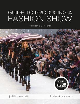 Guide to Producing a Fashion Show: Studio Access Card - Everett, Judith C, and Swanson, Kristen K