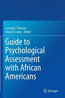 Guide to Psychological Assessment with African Americans - Benuto, Lorraine T (Editor), and Leany, Brian D (Editor)