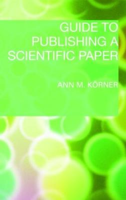 Guide to Publishing a Scientific Paper - Krner, Ann M