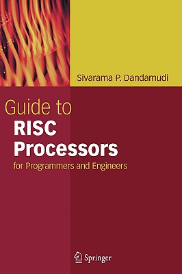 Guide to RISC Processors: For Programmers and Engineers - Dandamudi, Sivarama P