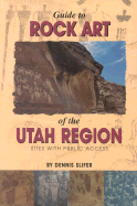 Guide to Rock Art of the Utah Region: Sites with Public Access - Slifer, Dennis
