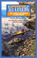 Guide to Sea Kayaking on Lakes Superior & Michigan: The Best Day Trips and Tours