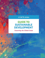 Guide to Sustainable Development: Featuring the Global Goals