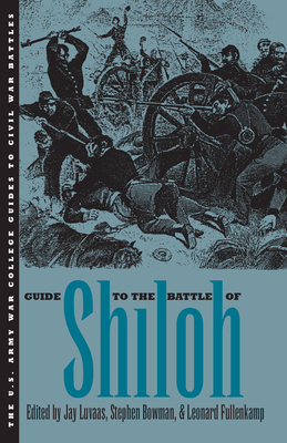 Guide to the Battle of Shiloh - Luvaas, Jay (Editor), and Fullenkamp, Leonard (Editor), and Bowman, Stephen (Editor)