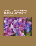 Guide to the Campus Cornell University