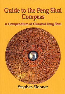 Guide to the Feng Shui Compass: A Compendium of Classical Feng Shui - Skinner, Stephen, Dr.