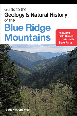 Guide to the Geology and Natural History of the Blue Ridge Mountains - Spencer, Edgar W