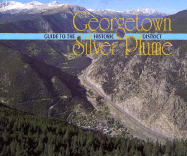 Guide to the Georgetown Silver Plume Historic District - Georgetown Society, and Borneman, Walter R, and Bradley, Christine A
