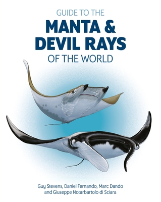 Guide to the Manta and Devil Rays of the World - Stevens, Guy, and Fernando, Daniel, and Dando, Marc