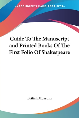 Guide To The Manuscript and Printed Books Of The First Folio Of Shakespeare - British Museum