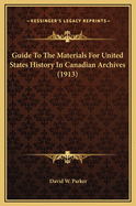 Guide to the Materials for United States History in Canadian Archives (1913)