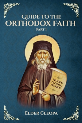 Guide to the Orthodox Faith Part 1: St George Monastery - Christina, Nun, and Skoubourdis, Anna, and Cleopa, Elder