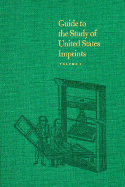 Guide to the Study of United States Imprints: Volumes 1 and 2