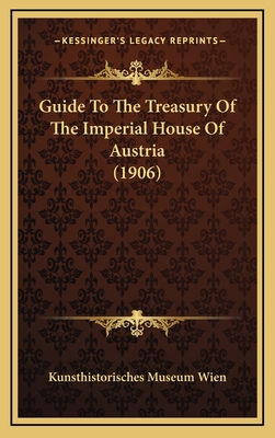 Guide to the Treasury of the Imperial House of Austria (1906) - Kunsthistorisches Museum Wien