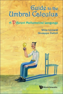 Guide to the Umbral Calculus, a Different Mathematical Language - Licciardi, Silvia, and Dattoli, Giuseppe