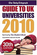 Guide to UK Universities 2010: The One Stop Guide to UK Universities