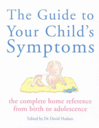 Guide to Your Child's Symptoms - Haslam