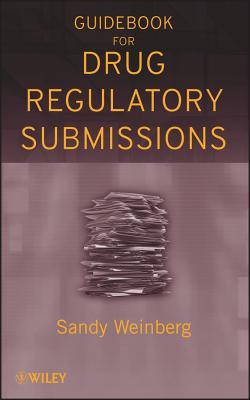 Guidebook for Drug Regulatory Submissions - Weinberg, Sandy