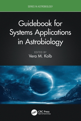 Guidebook for Systems Applications in Astrobiology - Kolb, Vera M (Editor)