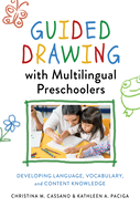 Guided Drawing with Multilingual Preschoolers: Developing Language, Vocabulary, and Content Knowledge