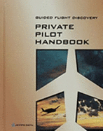 Guided Flight Discovery Private Pilot Handbook - Sanderson, Inc