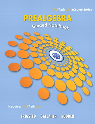 Guided Notebook for Trigsted/Gallaher/Bodden Prealgebra - Trigsted, Kirk, and Gallaher, Randall, and Bodden, Kevin