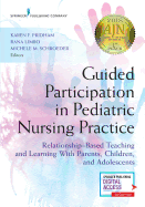 Guided Participation in Pediatric Nursing Practice: Relationship-Based Teaching and Learning With Parents, Children, and Adolescents