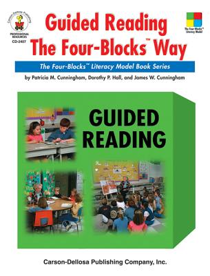 Guided Reading the Four-Blocks(r) Way, Grades 1 - 3: The Four-Blocks(r) Literacy Model Book Series - Cunningham, Patricia M, and Hall, Dorothy P, and Cunningham, James W